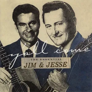 Y'all come : the essential Jim and Jesse